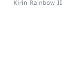 Kirin Rainbow II